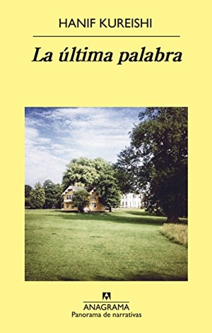 Kureishi, Hanif. Ultima Palabra, La. Anagrama, 2015.