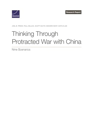 Predd, Joel B / DeLuca, Paul et al. Thinking Through Protracted War with China. RAND Corporation, 2025.