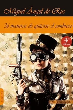 Rus García, Miguel Ángel de. 36 maneras de quitarse el sombrero : relatos de humor. M.A.R. Editor, 2018.