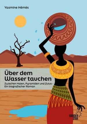 Hémès, Yasmine. Über dem Wasser Tauchen - Zwischen Haien, Pyramiden und Zulus - Ein biografischer Roman. Harderstar, 2023.