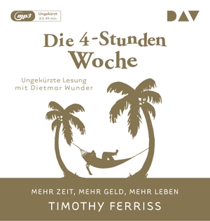 Ferriss, Timothy. Die 4-Stunden-Woche. Mehr Zeit, mehr Geld, mehr Leben - Ungekürzte Lesung mit Dietmar Wunder (1 mp3-CD). Audio Verlag Der GmbH, 2018.