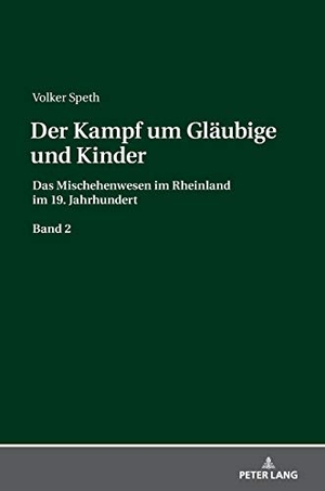 Speth, Volker. Der Kampf um Gläubige und Kinder - Das Mischehenwesen im Rheinland im 19. Jahrhundert. Band 2. Peter Lang, 2018.
