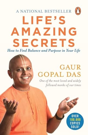 Das, Gaur Gopal. Life's Amazing Secrets - How to Find Balance and Purpose in Your Life. Penguin Random House India, 2018.