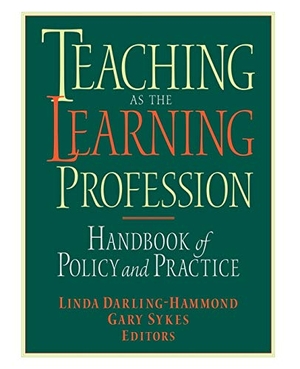 Darling-Hammond / Sykes. Teaching as the Learning Profession - Handbook of Policy and Practice. John Wiley & Sons, 1999.
