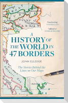 A History of the World in 47 Borders