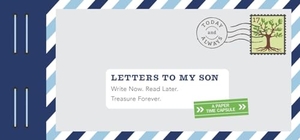 Redmond, Lea. Letters to My Son - Write Now. Read Later. Treasure Forever.. Chronicle Books, 2017.