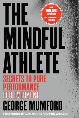 Mumford, George. The Mindful Athlete: Second Edition - Secrets to Pure Performance for Everyone. Parallax Press, 2026.