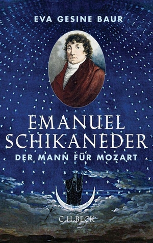 Eva Gesine Baur. Emanuel Schikaneder - Der Mann für Mozart. C.H.Beck, 2012.