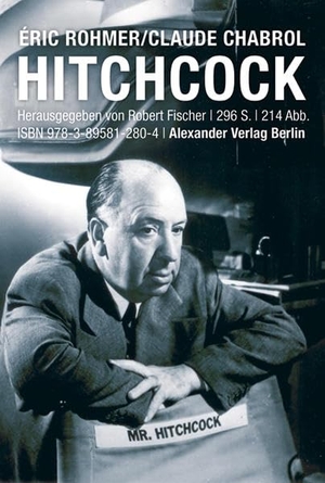 Rohmer, Eric / Claude Chabrol. Hitchcock. Alexander Verlag Berlin, 2013.