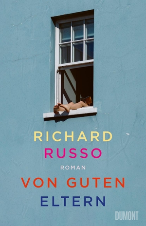 Russo, Richard. Von guten Eltern - Roman. DuMont Buchverlag GmbH, 2024.