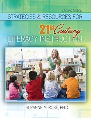 Rose. Strategies & Resources for 21st Century Literacy Instruction. Kendall Hunt Publishing, 2018.