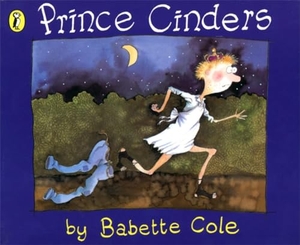 Cole, Babette. Prince Cinders. Penguin Random House Children's UK, 1997.
