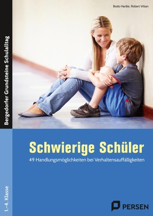 Hartke, Bodo / Robert Vrban. Schwierige Schüler - Grundschule - 49 Handlungsmöglichkeiten bei Verhaltensauffälligkeiten. Persen Verlag i.d. AAP, 2008.