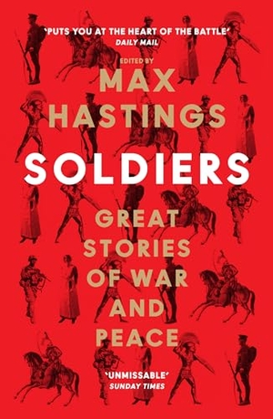 Hastings, Max. Soldiers - Great Stories of War and Peace. HarperCollins Publishers, 2024.