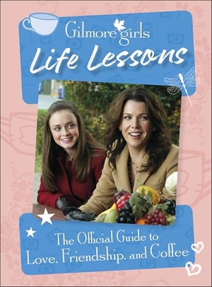 Ulster, Laurie. Gilmore Girls Life Lessons - The Official Guide to Love, Friendship, and Coffee. Dorling Kindersley Ltd., 2024.