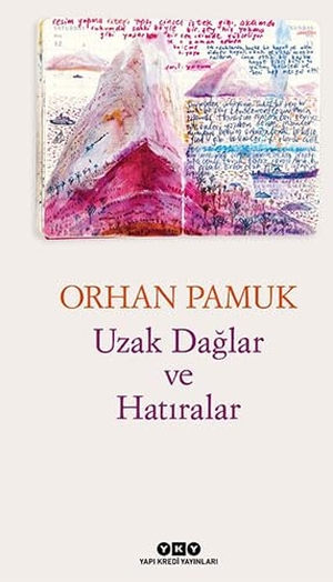 Pamuk, Orhan. Uzak Daglar ve Hatiralar. Yapi Kredi Yayinlari YKY, 2022.