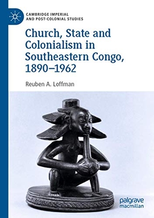 Loffman, Reuben A.. Church, State and Colonialism in Southeastern Congo, 1890¿1962. Springer International Publishing, 2020.