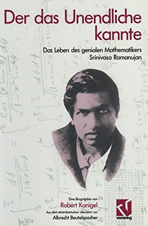 Kanigel, Robert. Der das Unendliche kannte - Das Leben des genialen Mathematikers Srinivasa Ramanujan. Vieweg+Teubner Verlag, 1993.