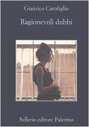 Carofiglio, Gianrico. Ragionevoli dubbi. Sellerio Editore, 2006.