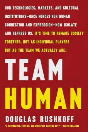 Rushkoff, Douglas. Team Human. WW Norton & Co, 2021.