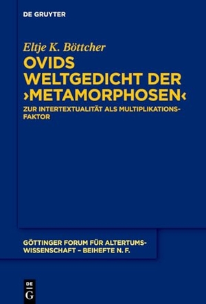 Böttcher, Eltje. Ovids Weltgedicht der >Metamorphosen< - Zur Intertextualität als Multiplikationsfaktor. Walter de Gruyter, 2023.