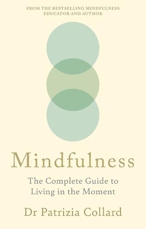 Collard, Patrizia. Mindfulness - The Complete Guide to Living in the Moment. Octopus Publishing Group, 2025.