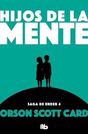 Card, Orson Scott. Hijos de la Mente / Children of the Mind. Prh Grupo Editorial, 2019.