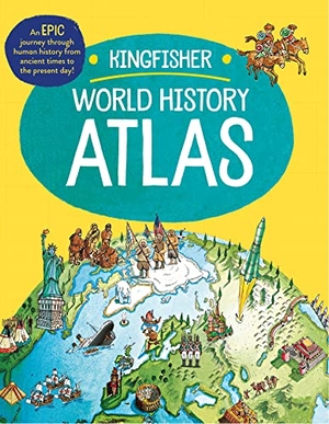 Adams, Simon. The Kingfisher World History Atlas - An Epic Journey Through Human History from Ancient Times to the Present Day. Kingfisher, 2022.