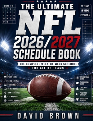 Brown, David. NFL 2026/2027 schedule book - The complete guide for all 32 teams fixtures throughout the new season. Independently published, 2026.