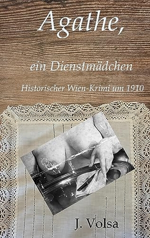 Volsa, Josef. Agathe - ein Dienstmädchen. Books on Demand, 2023.