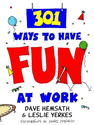 Hemsath, Dave / Leslie Yerkes. 301 Ways to Have Fun at Work. Berrett-Koehler Publishers, 1997.