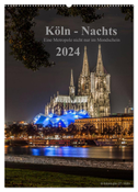 Köln-Nachts - Eine Metropole nicht nur im Mondschein (Wandkalender 2024 DIN A2 hoch), CALVENDO Monatskalender
