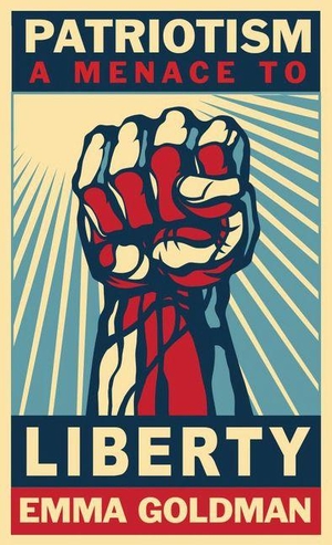 Goldman, Emma. Patriotism, a Menace to Liberty. Microcosm Publishing, 2026.