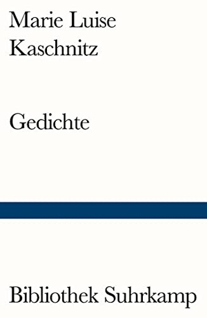 Kaschnitz, Marie Luise. Gedichte. Suhrkamp Verlag AG, 2016.