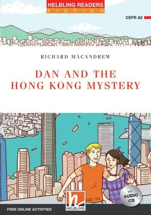 Macandrew, Richard. Dan and the Hong Kong Mystery, mit 1 Audio-CD - Helbling Readers Red Series Fiction / Level 3 (A2). Helbling Verlag GmbH, 2022.
