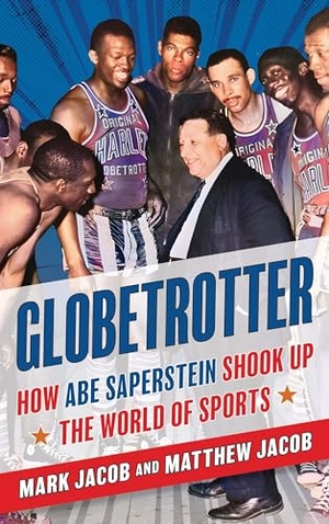 Jacob, Mark / Matthew Jacob. Globetrotter - How Abe Saperstein Shook Up the World of Sports. Rowman & Littlefield Publishers, 2024.