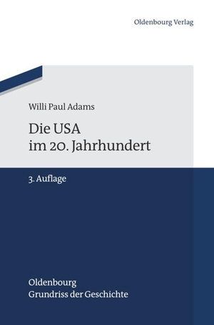 Adams, Willi Paul. Die USA im 20. Jahrhundert. De Gruyter Oldenbourg, 2012.