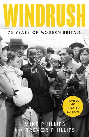 Phillips, Mike / Trevor Phillips. Windrush - 75 Years of Modern Britain. HarperCollins Publishers, 2023.