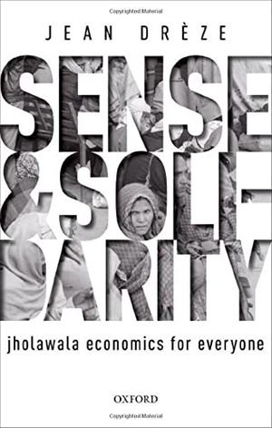 Dreze, Jean. Sense and Solidarity - Jholawala Economics for Everyone. Sydney University Press, 2019.