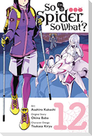 So I'm a Spider, So What?, Vol. 12 (Manga)