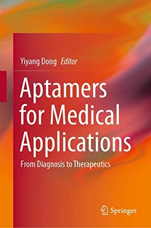 Dong, Yiyang (Hrsg.). Aptamers for Medical Applications - From Diagnosis to Therapeutics. Springer Nature Singapore, 2021.
