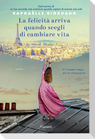 La felicità arriva quando scegli di cambiare vita