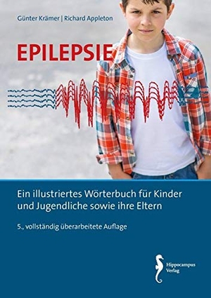 Krämer, Günter / Richard Appleton. Epilepsie - Ein illustriertes Wörterbuch für Kinder und Jugendliche sowie ihre Eltern. Hippocampus-Verlag, 2018.