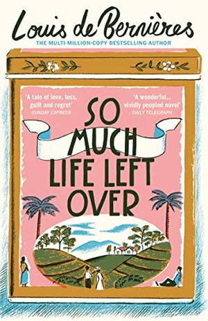 De Bernieres, Louis. So Much Life Left Over. Vintage Publishing, 2019.