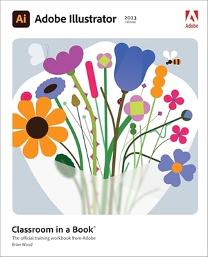 Wood, Brian. Adobe Illustrator Classroom in a Book (2023 Release). Pearson Education, 2022.