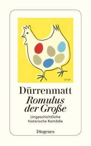 Dürrenmatt, Friedrich. Romulus der Grosse - Eine ungeschichtliche historische Komödie in vier Akten. Neufassung 1980. Diogenes Verlag AG, 1998.
