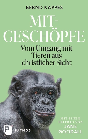 Kappes, Bernd. Mitgeschöpfe - Vom Umgang mit Tieren aus christlicher Sicht.. Patmos-Verlag, 2023.