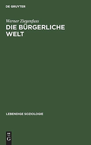 Ziegenfuss, Werner. Die bürgerliche Welt. De Gruyter, 1949.