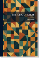The a B C of Dress