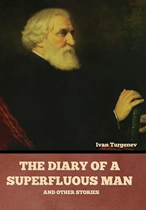Turgenev, Ivan. The Diary of a Superfluous Man and Other Stories. Bibliotech Press, 2022.